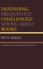 Image for Defending frequently challenged young adult books  : a handbook for librarians and educators