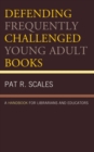 Image for Defending frequently challenged young adult books: a handbook for librarians and educators