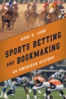 Image for Sports betting and bookmaking: an American history