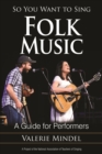 Image for So you want to sing folk music  : a guide for performers