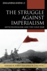 Image for The struggle against imperialism  : anticolonialism and the Cold War