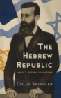 Image for The Hebrew republic  : Israel&#39;s return to history