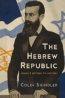 Image for The Hebrew republic: Israel&#39;s return to history