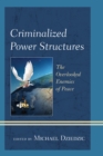 Image for Criminalized power structures  : the overlooked enemies of peace