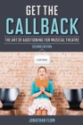 Image for Get the callback: the art of auditioning for musical theatre