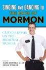 Image for Singing and dancing to The book of Mormon  : critical essays on the Broadway musical
