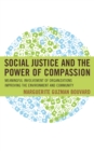 Image for Social justice and the power of compassion: meaningful involvement of organizations improving the environment and community
