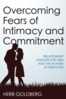 Image for Overcoming fears of intimacy and commitment: insights for men and the women in their lives