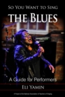 Image for So you want to sing the blues: a guide for performers