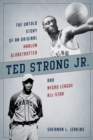 Image for Ted Strong Jr.: the untold story of an original Harlem Globetrotter and Negro Leagues All-Star