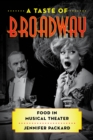 Image for A taste of Broadway  : food in musical theater