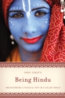 Image for Being hindu: understanding a peaceful path in a violent world