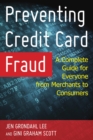 Image for Preventing credit card fraud: a complete guide for everyone from merchants to consumers