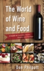 Image for The World of Wine and Food : A Guide to Varieties, Tastes, History, and Pairings
