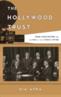 Image for The Hollywood trust: trade associations and the rise of the studio system
