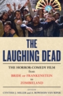 Image for The laughing dead: the horror-comedy film from Bride of Frankenstein to Zombieland