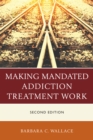 Image for Making Mandated Addiction Treatment Work