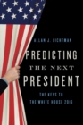 Image for Predicting the next president: the keys to the White House