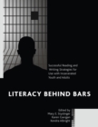 Image for Literacy behind Bars : Successful Reading and Writing Strategies for Use with Incarcerated Youth and Adults