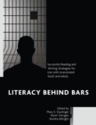 Image for Literacy behind bars: successful reading and writing strategies for use with incarcerated youth and adults