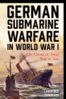 Image for German submarine warfare in World War I: the onset of total war at sea