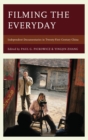 Image for Filming the Everyday: Independent Documentaries in Twenty-First-Century China
