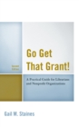 Image for Go get that grant!  : a practical guide for libraries and nonprofit organizations