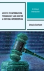 Image for Access to information, technology, and justice  : a critical intersection
