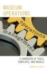 Image for Museum operations: a handbook of tools, templates, and models
