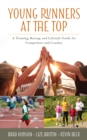 Image for Young runners at the top  : a training, racing, and lifestyle guide for competitors and coaches