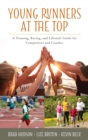 Image for Young runners at the top: A training, racing, and lifestyle guide for competitors and coaches