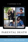 Image for Parental death  : the ultimate teen guide