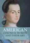 Image for American colonial women and their art: a chronological encyclopedia