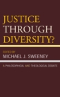Image for Justice through diversity?  : a philosophical and theological debate
