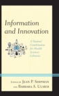 Image for Information and innovation  : a natural combination for health sciences libraries