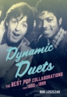 Image for Dynamic Duets : The Best Pop Collaborations from 1955 to 1999