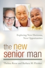 Image for The new senior man  : exploring new horizons, new opportunities