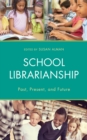 Image for School Librarianship : Past, Present, and Future