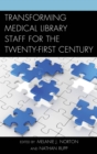 Image for Transforming medical library staff for the twenty-first century