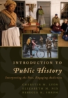 Image for Introduction to Public History : Interpreting the Past, Engaging Audiences