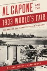 Image for Al Capone and the 1933 World&#39;s Fair  : the end of the gangster era in Chicago