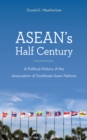 Image for ASEAN&#39;s Half Century : A Political History of the Association of Southeast Asian Nations