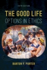 Image for The good life: options in ethics