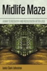 Image for Midlife Maze : A Map to Recovery and Rediscovery after Loss