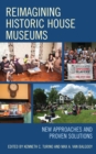 Image for Reimagining Historic House Museums : New Approaches and Proven Solutions