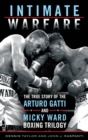 Image for Intimate Warfare: The True Story of the Arturo Gatti and Micky Ward Boxing Trilogy