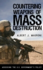 Image for Countering Weapons of Mass Destruction : Assessing the U.S. Government&#39;s Policy