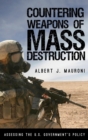 Image for Countering weapons of mass destruction: assessing the U.S. government&#39;s policy