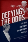 Image for Defying the odds: the 2016 elections and American politics