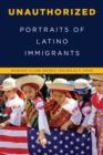 Image for Unauthorized : Portraits of Latino Immigrants